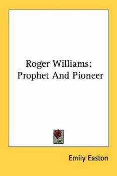 Roger Williams; prophet and pioneer (Select bibliographies reprint series)