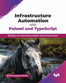 Paperback Infrastructure Automation with Pulumi and TypeScript: Building and automating scalable cloud infrastructure (English Edition) Book