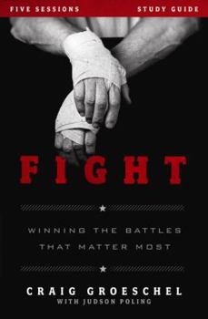 Paperback Fight Bible Study Guide: Winning the Battles That Matter Most Book