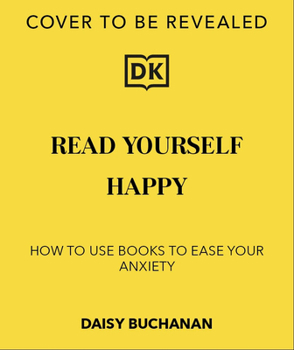 Paperback Read Yourself Happy: How to Use Books to Ease Your Anxiety Book