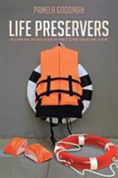 Paperback Life Preservers: Rescuing Our Children within the Public School Educational System Book