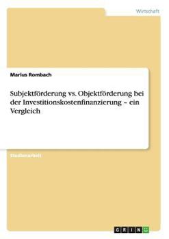 Paperback Subjektförderung vs. Objektförderung bei der Investitionskostenfinanzierung - ein Vergleich [German] Book