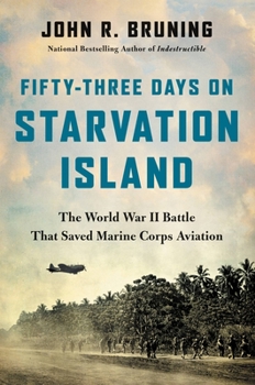 Hardcover Fifty-Three Days on Starvation Island: The World War II Battle That Saved Marine Corps Aviation Book
