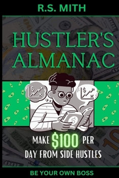 Paperback Hustler's Almanac: Make $100 Per Day From Side Hustles Book