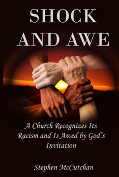 Paperback Shock and Awe: A Church Recognizes Its Racism and is Awed by God's Invitation Book