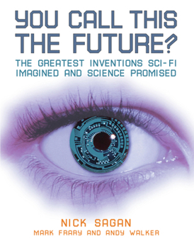 Paperback You Call This the Future?: The Greatest Inventions Sci-Fi Imagined and Science Promised Book