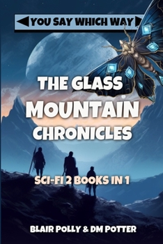 Paperback The Glass Mountain Chronicles: You Say Which Way Book