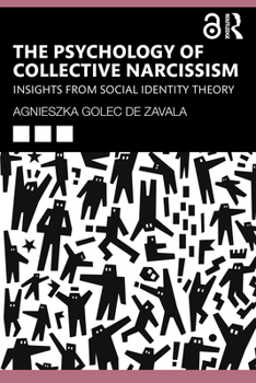 Paperback The Psychology of Collective Narcissism: Insights from Social Identity Theory Book