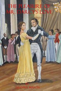 Paperback The Pleasure of Mr. Darcy's Love: A Pride and Prejudice Variation Book