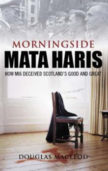 Paperback Morningside Mata Haris: How MI6 Deceived Scotland's Great and Good Book
