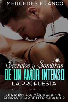Paperback Secretos y Sombras de un Amor Intenso (La Propuesta) Saga No. 2: Una novela romántica que no podrás dejar de leer [Spanish] Book