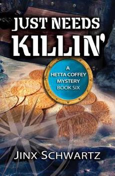 Just Needs Killin' - Book #6 of the Hetta Coffey Mystery