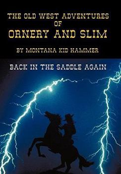 Paperback The Old West Adventures of Ornery and Slim: Back in the Saddle Again Book