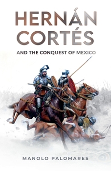 Paperback Hernán Cortés and the Conquest of Mexico Book