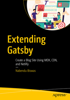 Paperback Extending Gatsby: Create a Blog Site Using MDX, Cdn, and Netlify Book