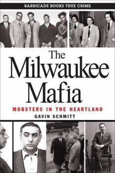 Paperback The Milwaukee Mafia: Mobsters in the Heartland Book