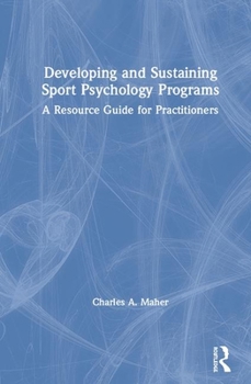 Hardcover Developing and Sustaining Sport Psychology Programs: A Resource Guide for Practitioners Book