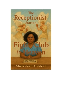 Hardcover The Receptionist Starts a Fight Club in Heaven Book