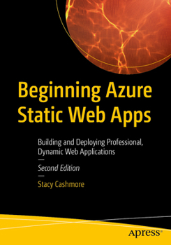 Paperback Beginning Azure Static Web Apps: Building and Deploying Professional, Dynamic Web Applications Book