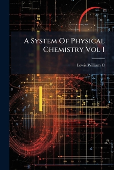 A System Of Physical Chemistry Vol I