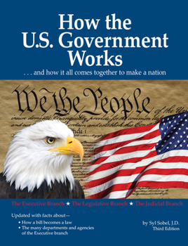 Paperback How the U.S. Government Works: ...and How It All Comes Together to Make a Nation Book