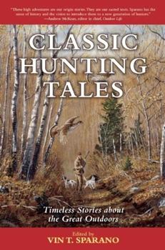 Paperback Classic Hunting Tales: Timeless Stories about the Great Outdoors Book