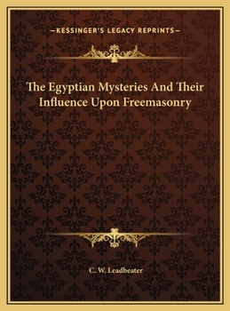 Hardcover The Egyptian Mysteries And Their Influence Upon Freemasonry Book