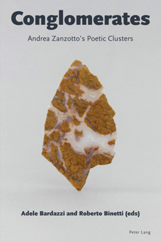 Conglomerates: Andrea Zanzotto’s Poetic Clusters