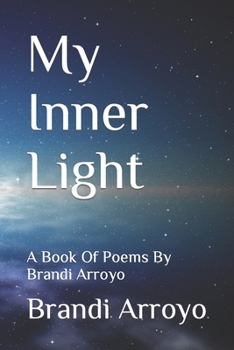 Paperback My Inner Light: A Book Of Poems By Brandi Arroyo Book