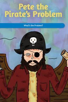 Paperback Pete the Pirate's Problem: What's the Problem? Book