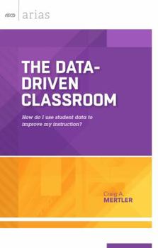 Paperback The Data-Driven Classroom: How Do I Use Student Data to Improve My Instruction? (ASCD Arias) Book
