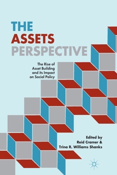 The Assets Perspective: The Rise of Asset Building and Its Impact on Social Policy