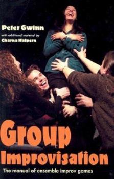 Paperback Group Improvisation: The Manual of Ensemble Improv Games Book