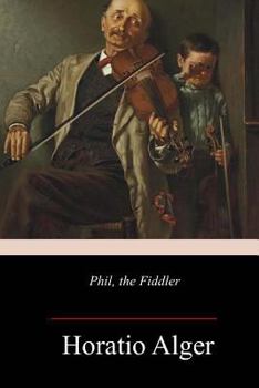 Phil, the fiddler: Or, The story of a young street musician - Book #3 of the Tattered Tom