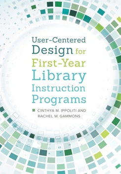 Paperback User-Centered Design for First-Year Library Instruction Programs Book