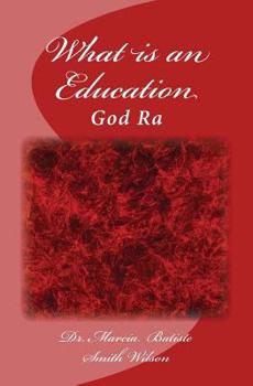 Paperback What is an Education: God Ra Book