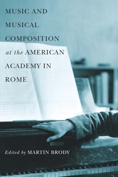 Hardcover Music and Musical Composition at the American Academy in Rome Book