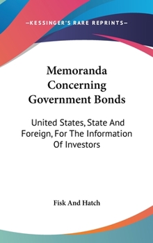 Memoranda Concerning Government Bonds For The Information Of Investors