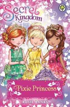 Pixie Princess - Book #4 of the Secret Kingdom Special