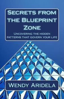 Paperback Secrets from the Blueprint Zone: Uncovering the hidden patterns that govern your life Book