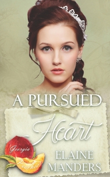 A Pursued Heart - Book #2 of the Georgia Peaches