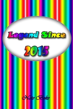 Legend since 2015: Notebook / Journal Legend since Journal Notebook for Girls Boys Mom Dad Birthday and Writing, Size 6" x 9", 110 Pages