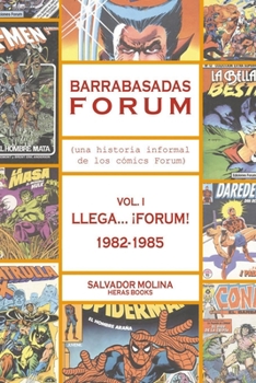 Barrabasadas Forum (Historia informal de los cómics Forum): vol. 1. Llega...¡Forum! 1982-1985 - Book #1 of the Barrabasadas Forum