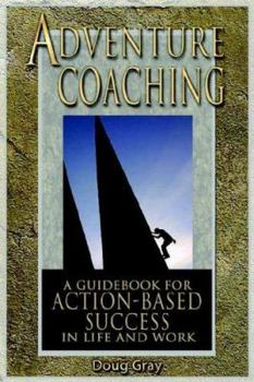 Paperback Adventure Coaching; A Guidebook for Action-Based Success in Life and Work Book