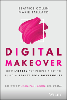 Hardcover Digital Makeover: How l'Oreal Put People First to Build a Beauty Tech Powerhouse Book