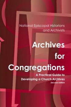 Paperback Archives for Congregations: A Practical Guide to Developing a Church Archives Second Edition Book