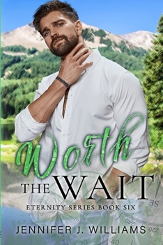 Worth the Wait - Book #6 of the Eternity