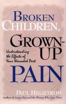 Paperback Broken Children, Grown-Up Pain : Understanding the Effects of Your Wounded Past Book