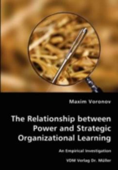 Paperback The Relationship between Power and Strategic Organizational Learning - An Empirical Investigation Book