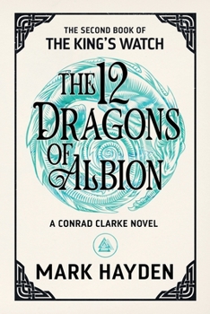 The 12 Dragons of Albion - Book #2 of the King's Watch